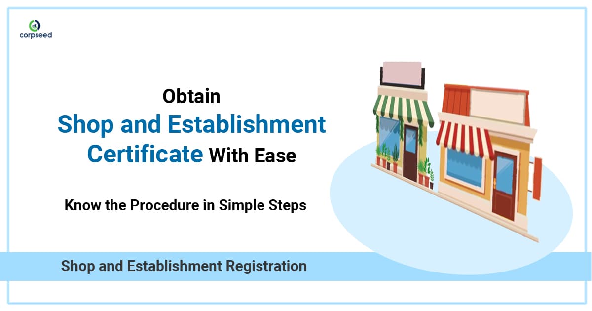 Obtain Shop and Establishment Certificate with Ease: Know the Procedure in Simple Steps
