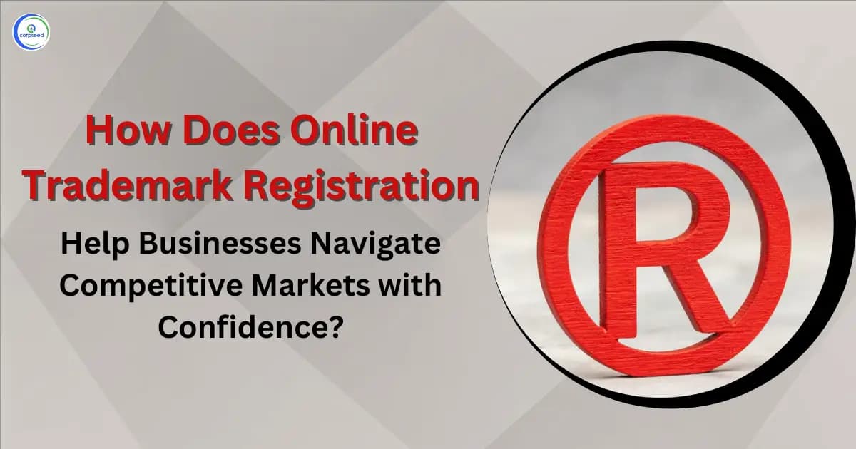 How Does Online Trademark Registration Help Businesses Navigate Competitive Markets with Confidence?