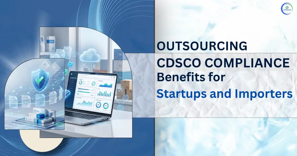 Outsourcing CDSCO Compliance: Benefits for Startups and Importers