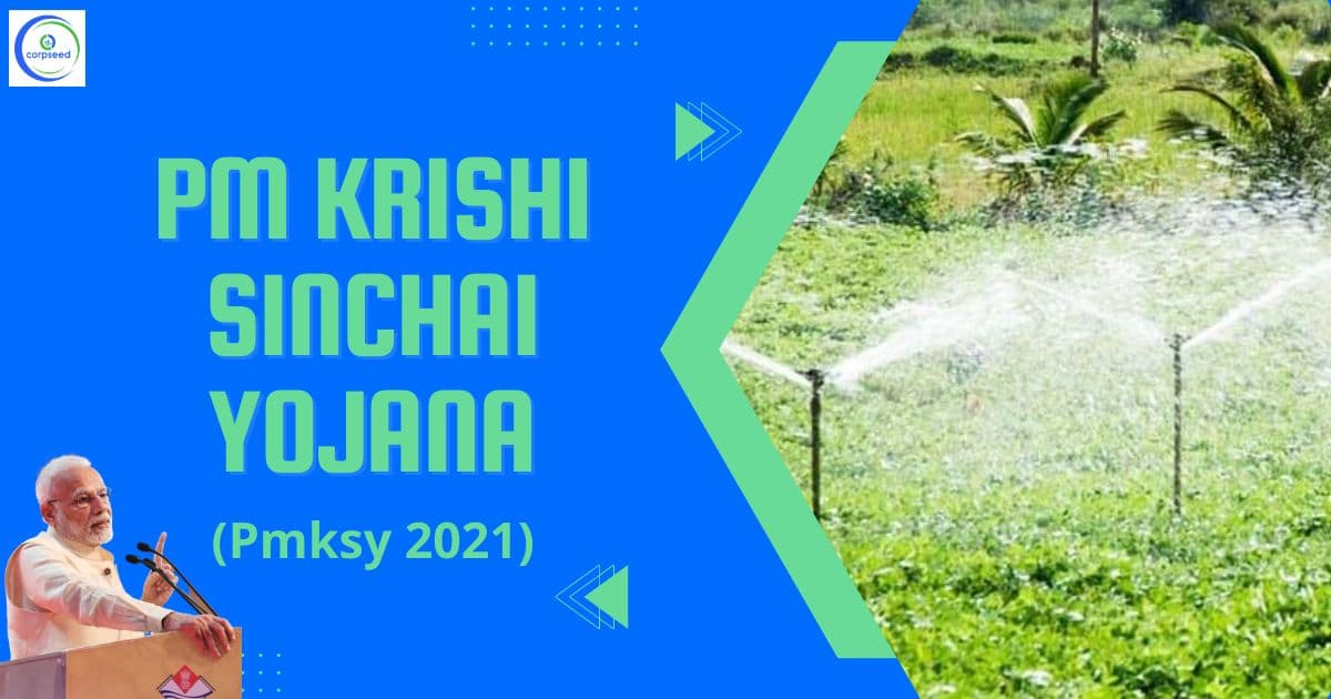 PM Krishi Sinchai Yojana (Pmksy 2021)