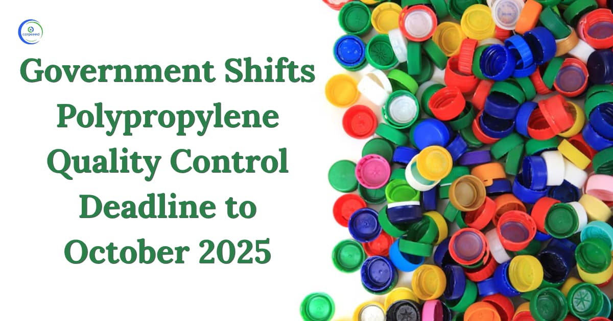 Government Shifts Polypropylene Quality Control Deadline to October 2025