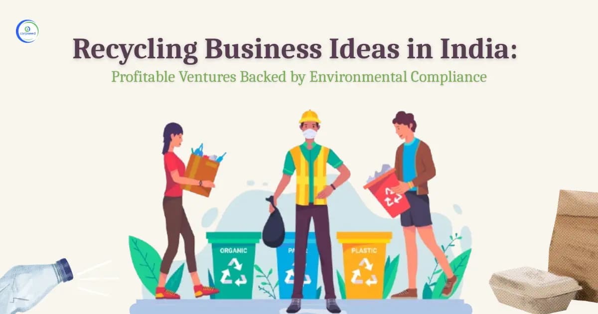 Recycling Business Ideas in India: Profitable Ventures Backed by Environmental Compliance