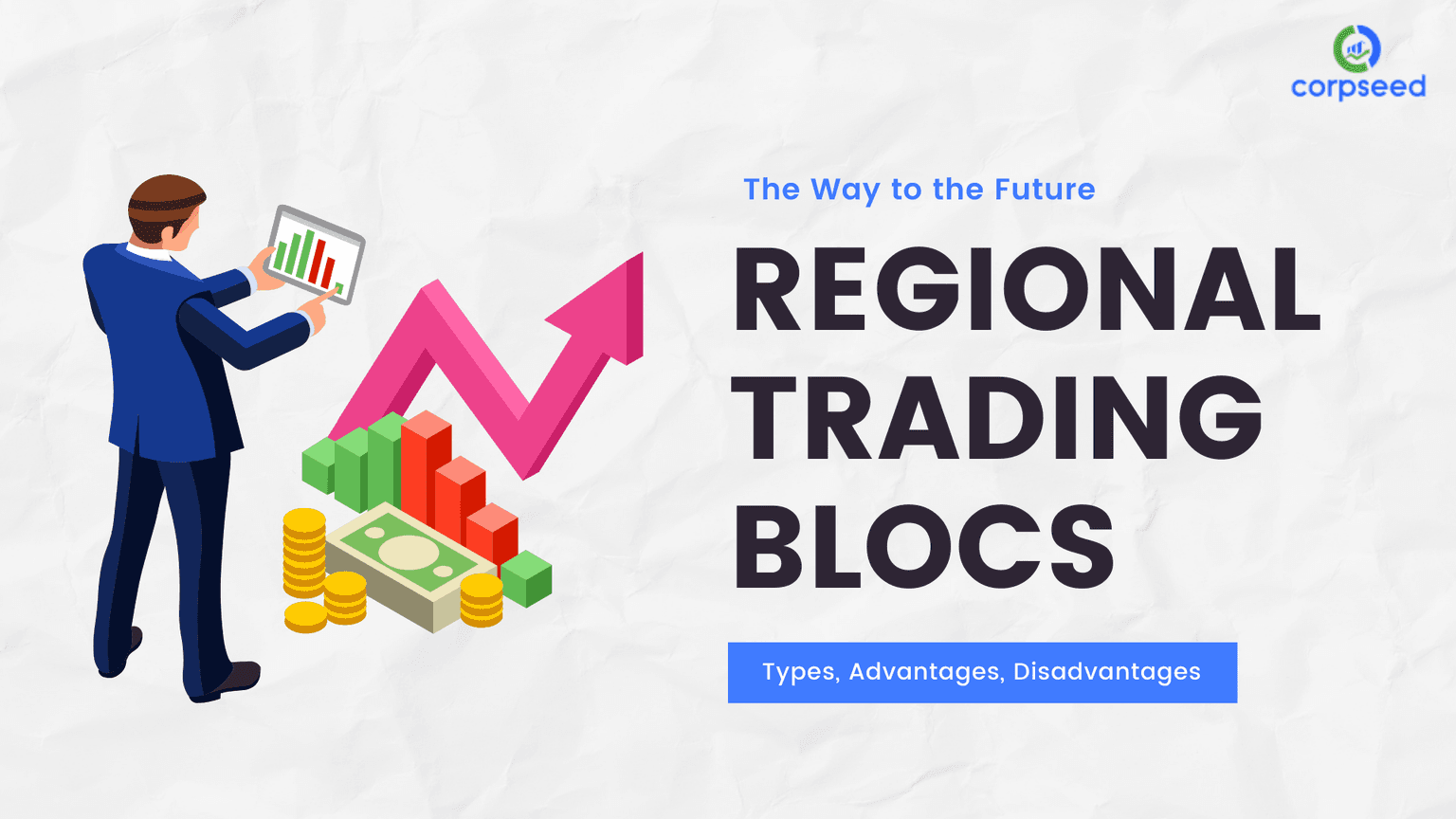 Regional Trading Blocs - Types, Advantages, Disadvantages