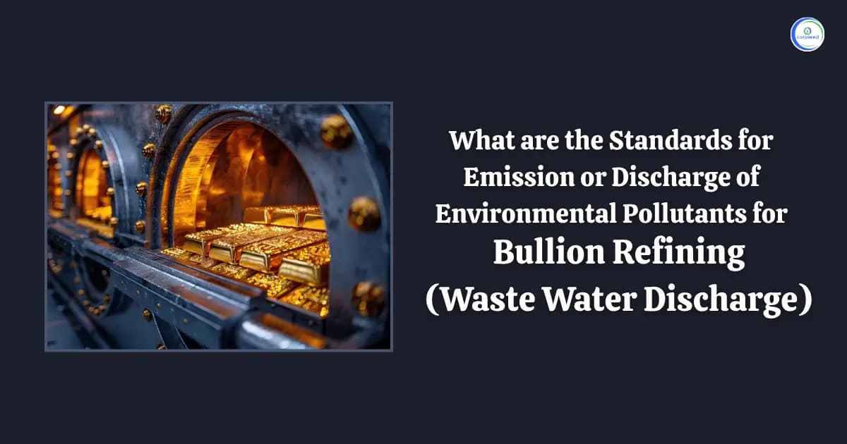 What are the Standards for Emission or Discharge of Environmental Pollutants for Bullion Refining (Waste Water Discharge?)