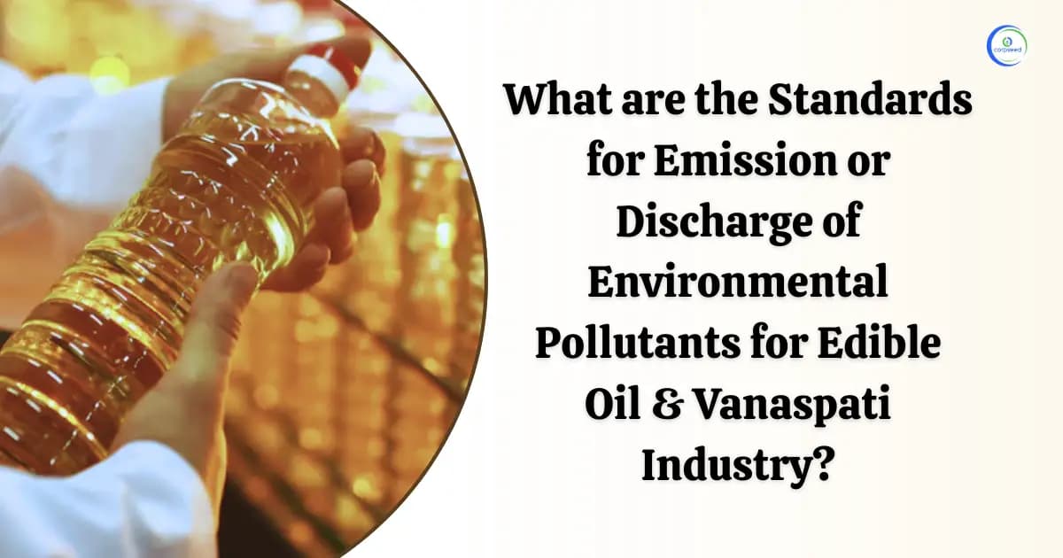 What are the Standards for Emission or Discharge of Environmental Pollutants for Edible Oil & Vanaspati Industry?