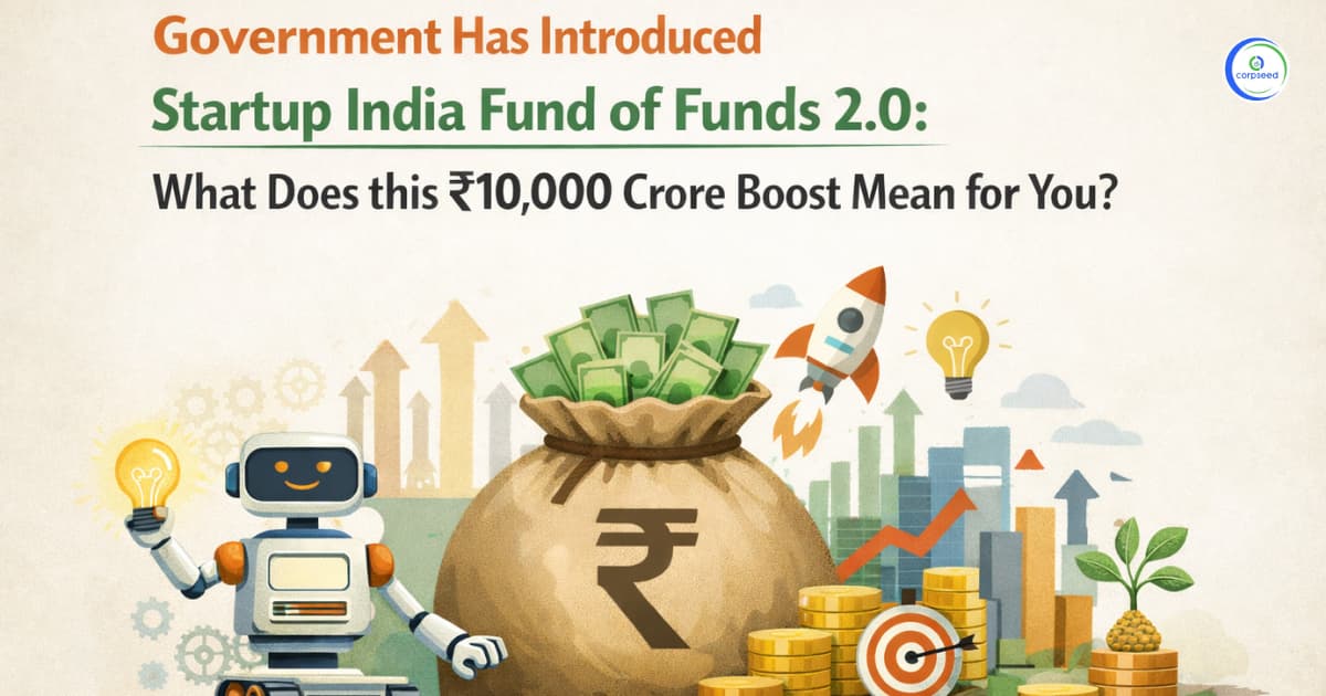 Government Has Introduced Startup India Fund of Funds 2.0: What Does this โน10,000 Crore Boost Mean for You?