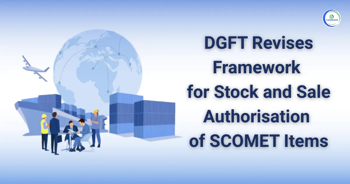 DGFT Revises Framework for Stock and Sale Authorisation of SCOMET Items