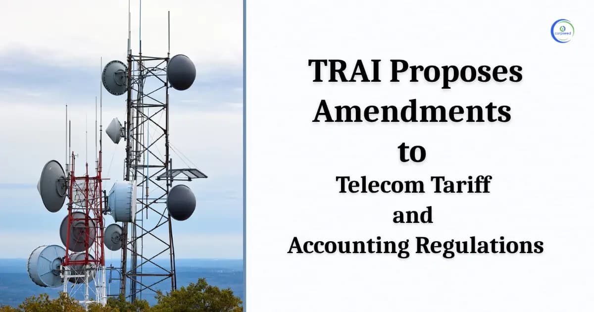 TRAI Proposes Amendments to Telecom Tariff and Accounting Regulations