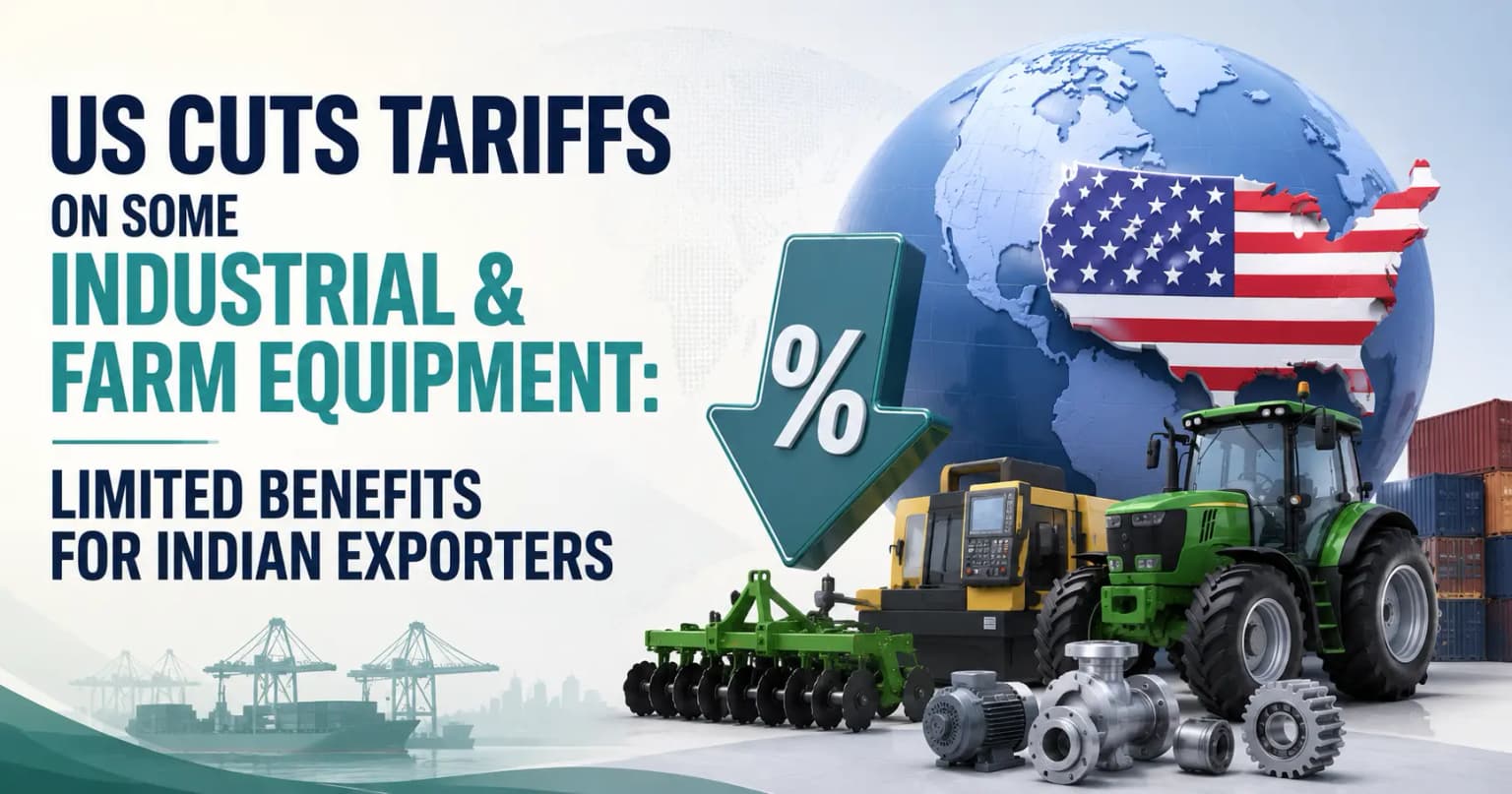 US Cuts Tariffs on Some Industrial & Farm Equipment: Limited Benefits for Indian Exporters