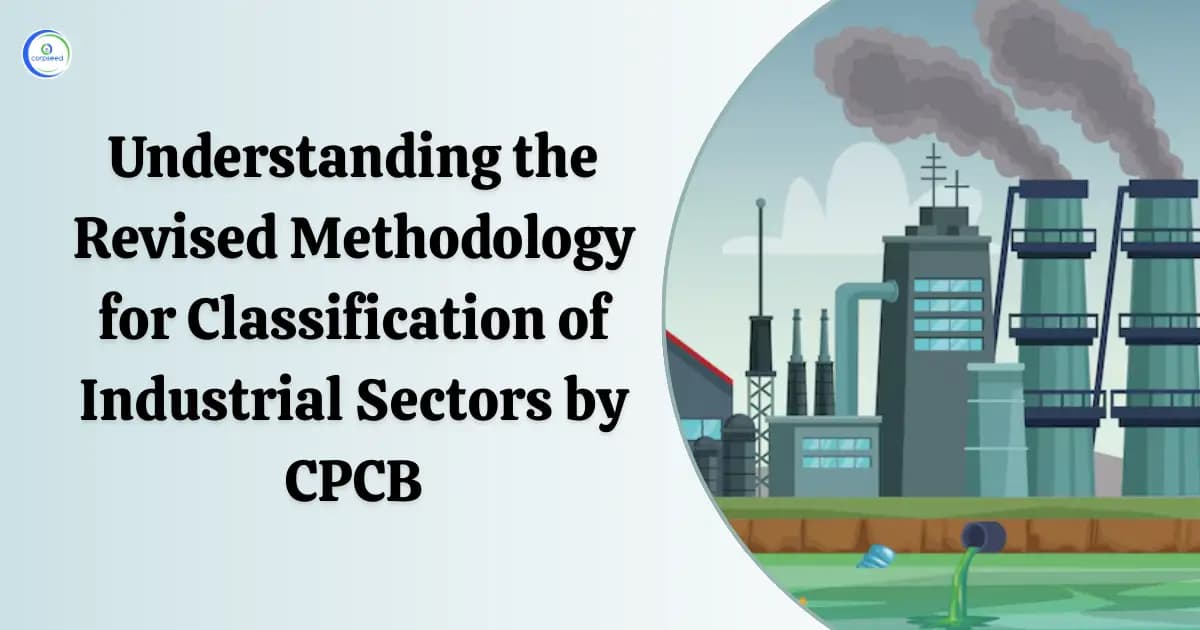 Understanding the Revised Methodology for Classification of Industrial Sectors by CPCB