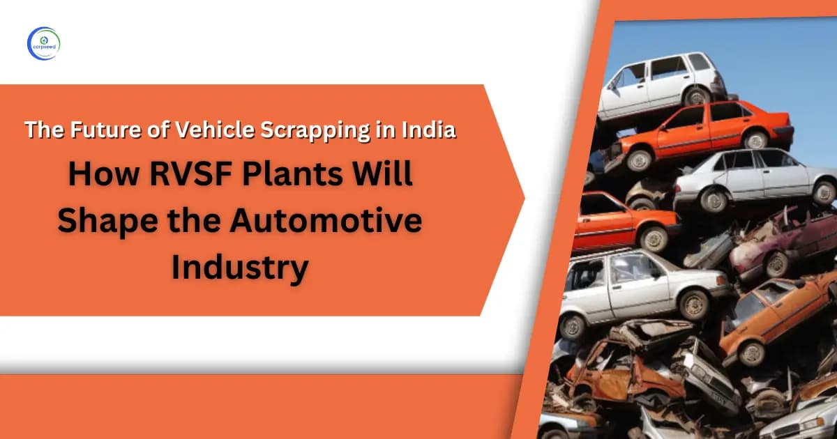 The Future of Vehicle Scrapping in India: How RVSF Plants Will Shape the Automotive Industry