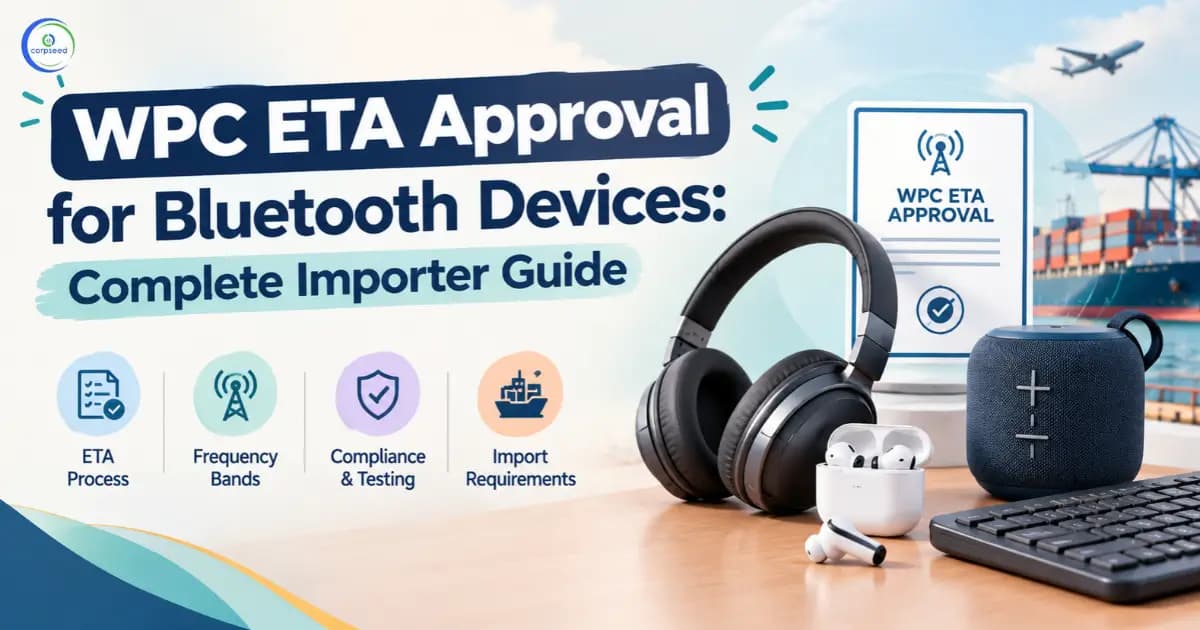 WPC ETA Approval for Bluetooth Devices: Complete Importer Guide