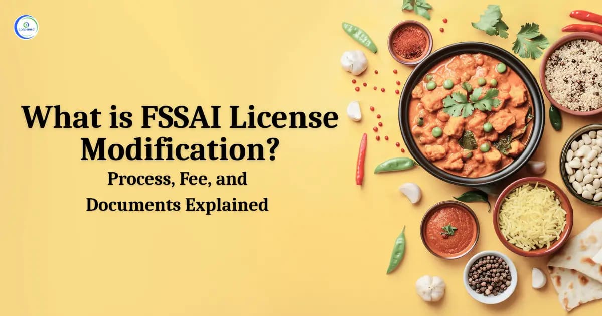 What is FSSAI License Modification? Process, Fee, and Documents Explained