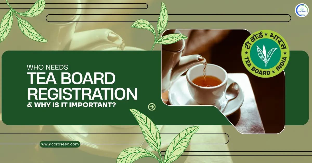 Who Needs Tea Board Registration & Why Is It Important?