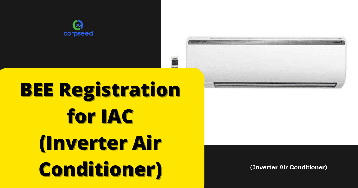 BEE Registration for IAC (Inverter Air Conditioner)