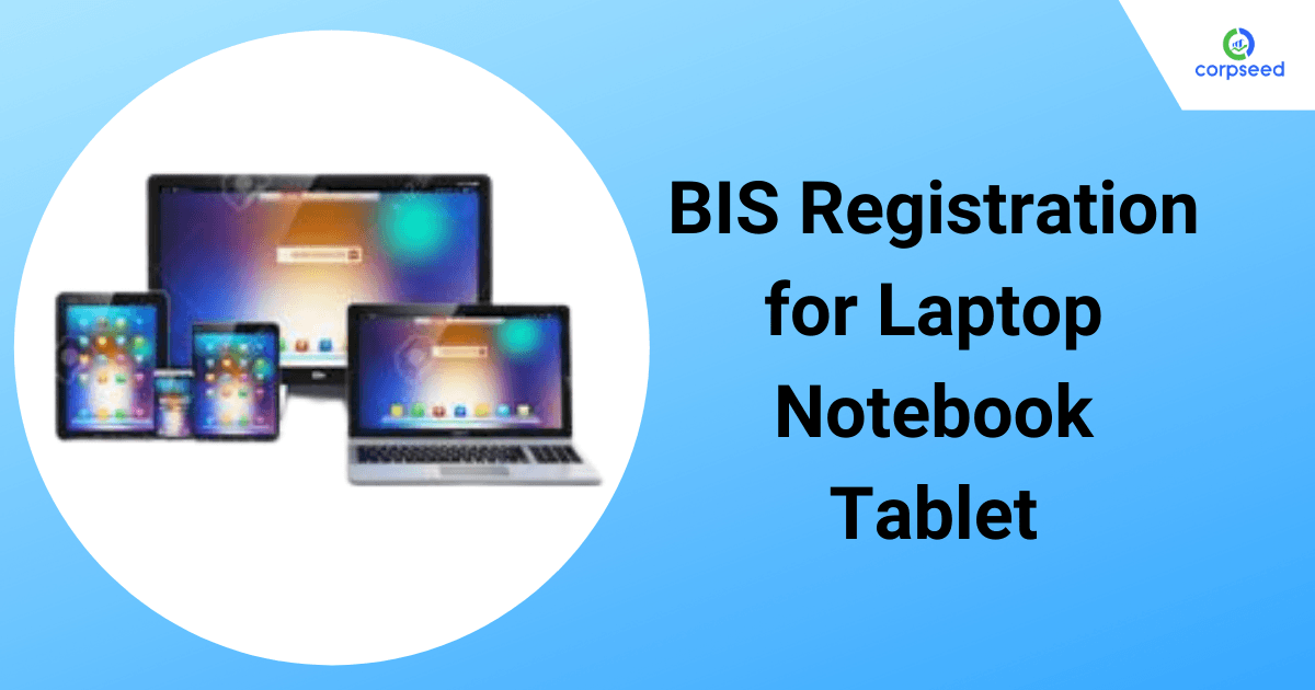 BIS Registration for Laptop/Notebook/Tablet