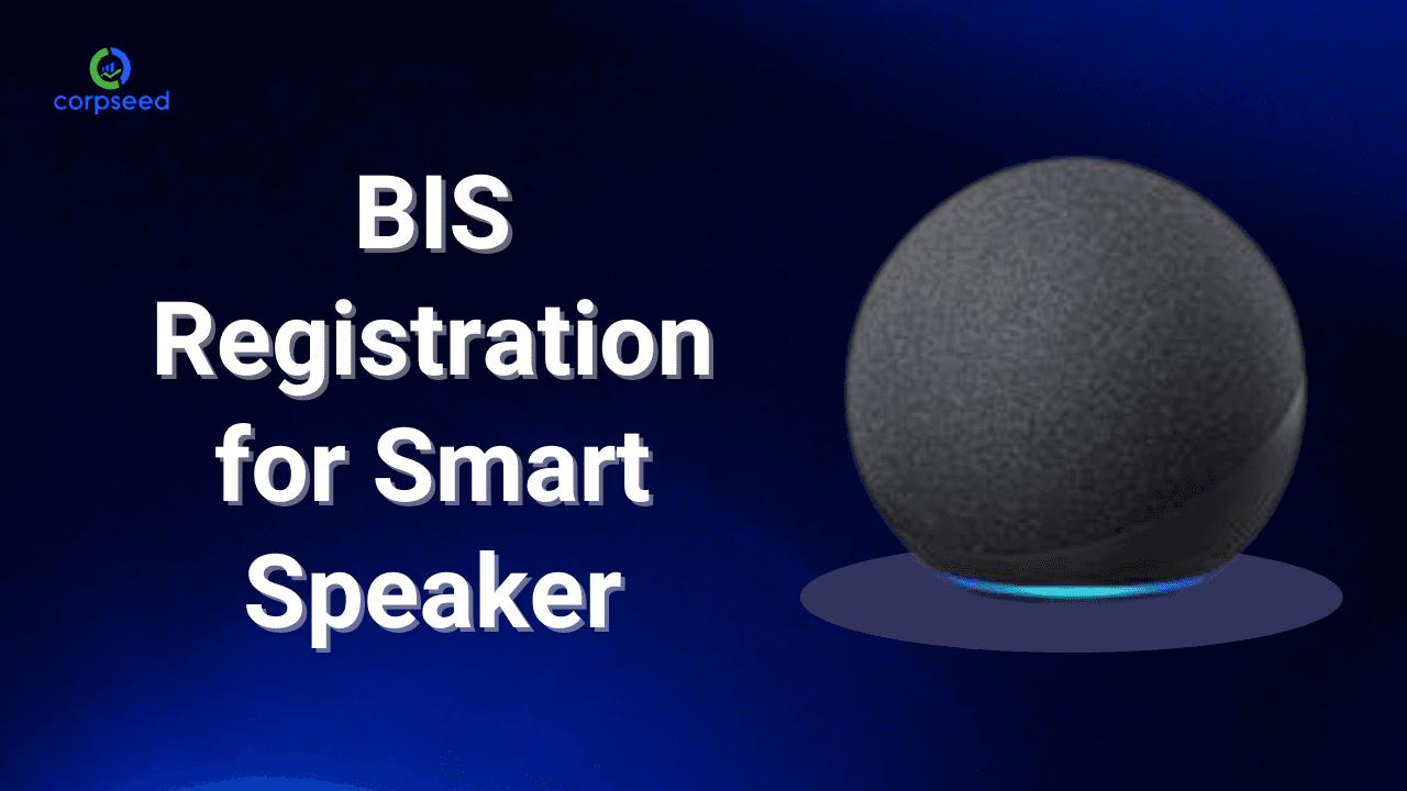 BIS Registration for Smart Speaker