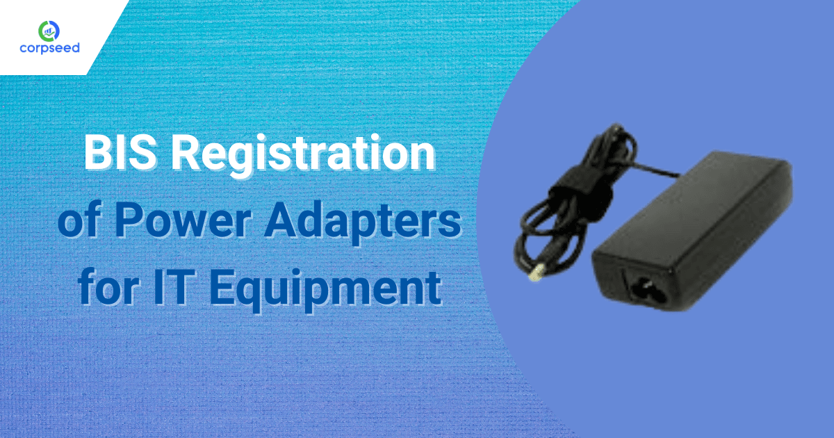 BIS Registration of Power Adapters for IT Equipment