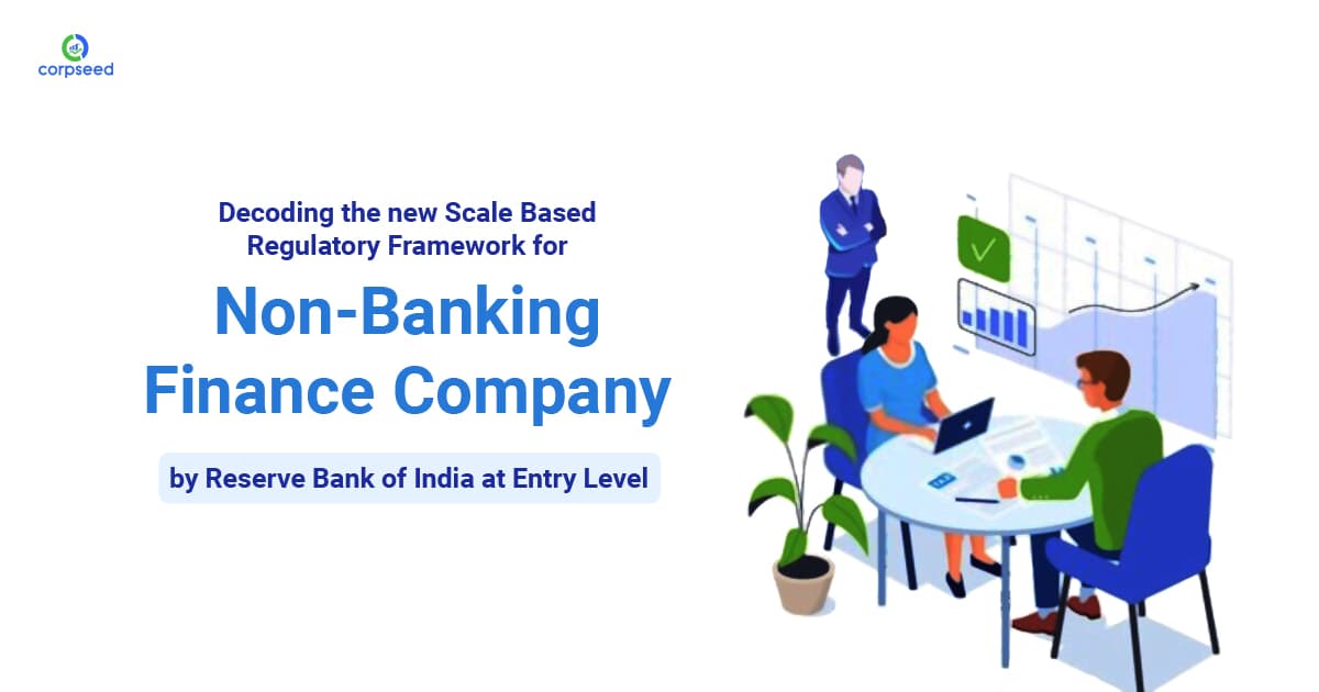 Decoding the new Scale Based Regulatory Framework for Non-Banking Finance Company by Reserve Bank of India at Entry Level