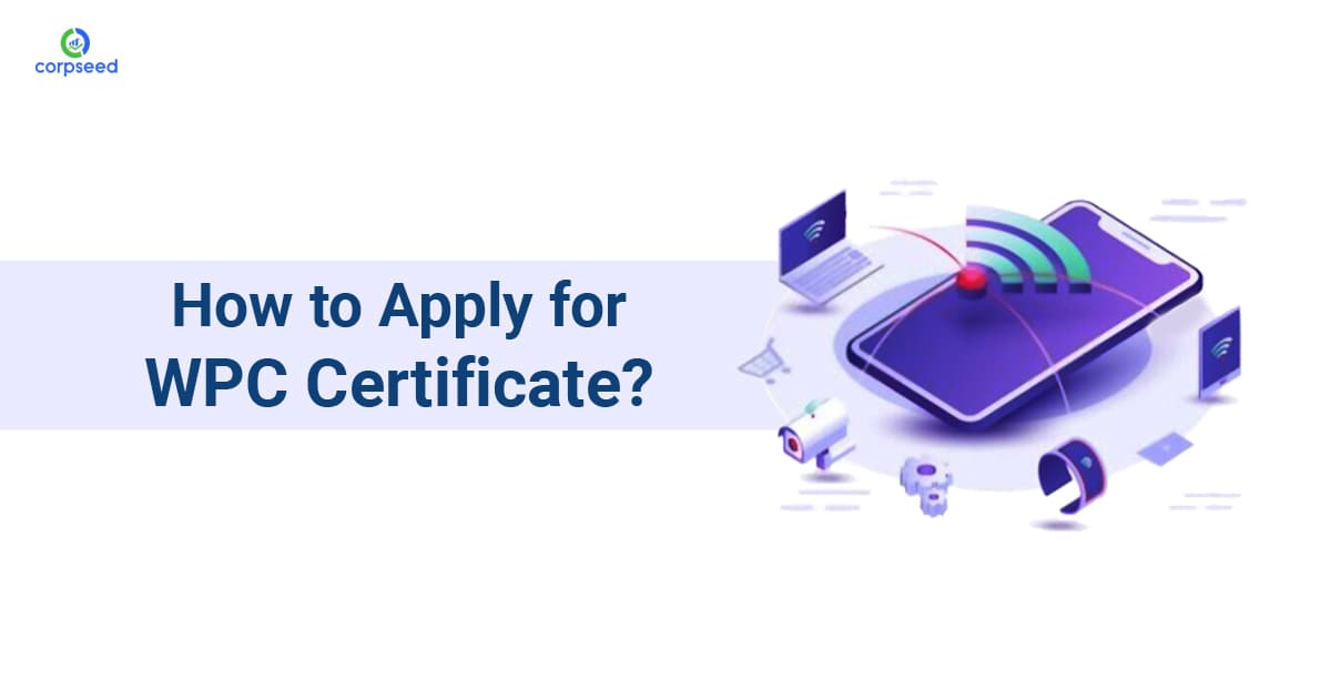 How to Apply for WPC Certificate?