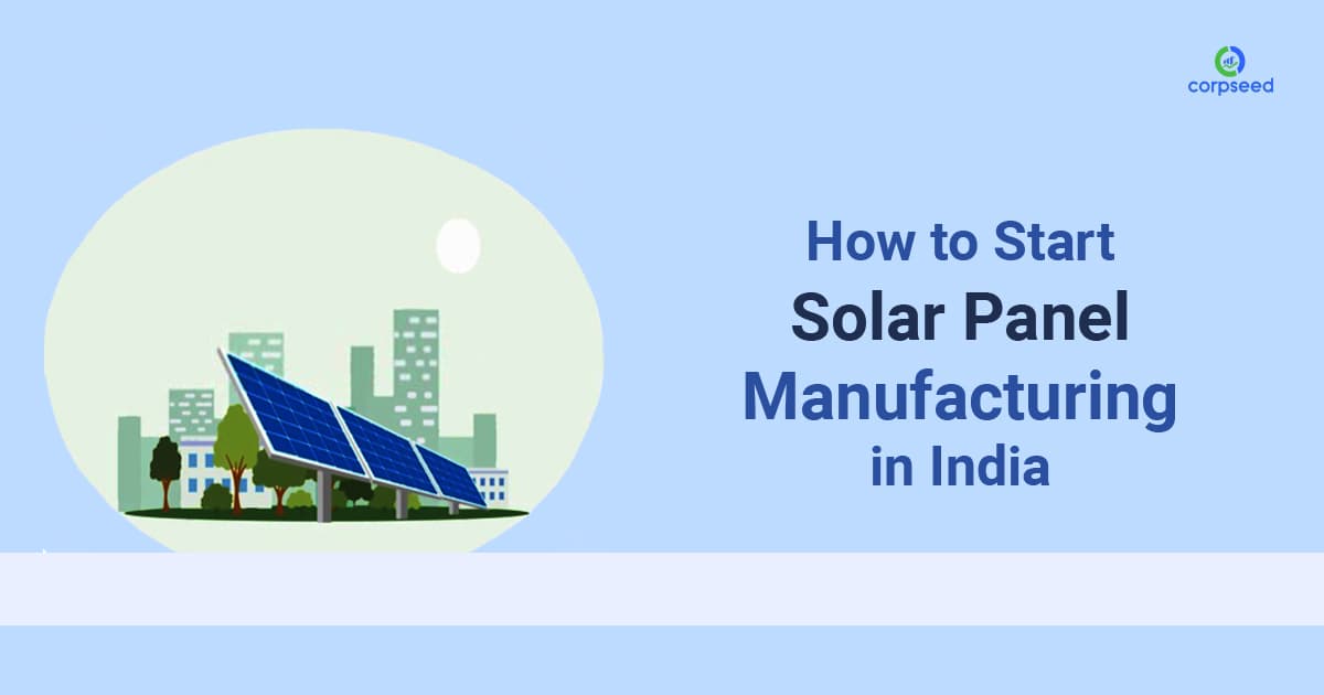How to Start Solar Panel Manufacturing Company in India