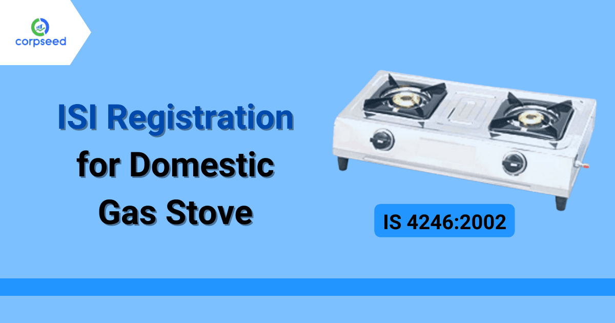 ISI Registration for Domestic Gas Stove: IS 4246:2002