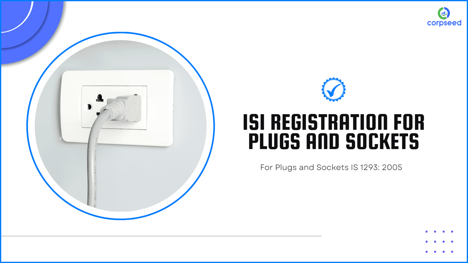 ISI Registration for Plugs and Sockets IS 1293: 2005