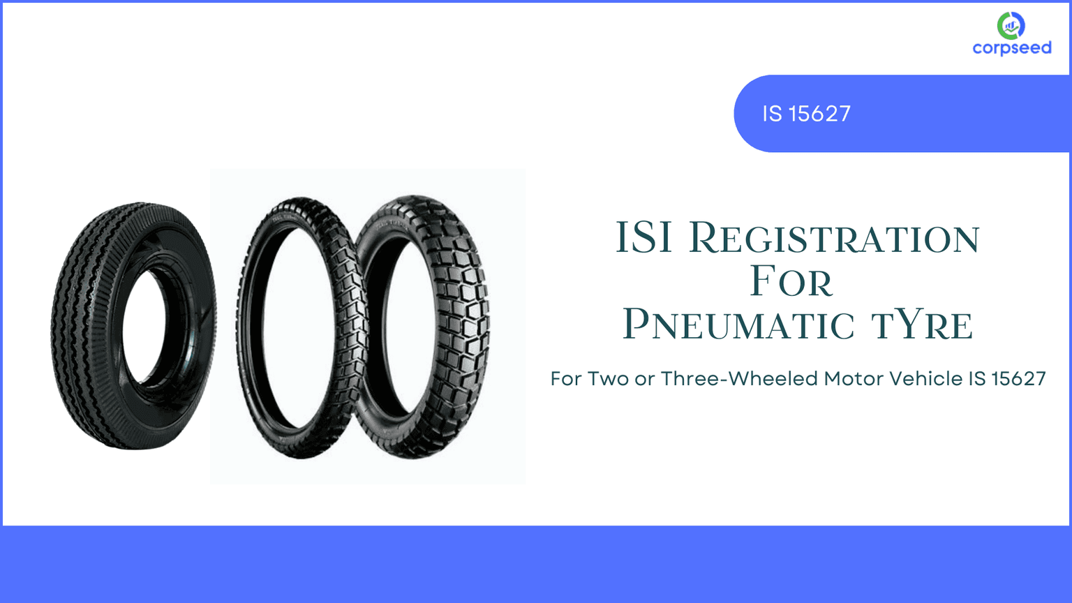 ISI Registration for Pneumatic Tyre for Two or Three Wheeled Motor Vehicle IS 15627