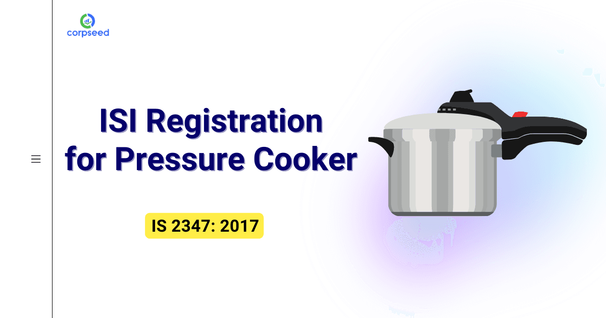 ISI Registration for Pressure Cooker: IS 2347: 2017