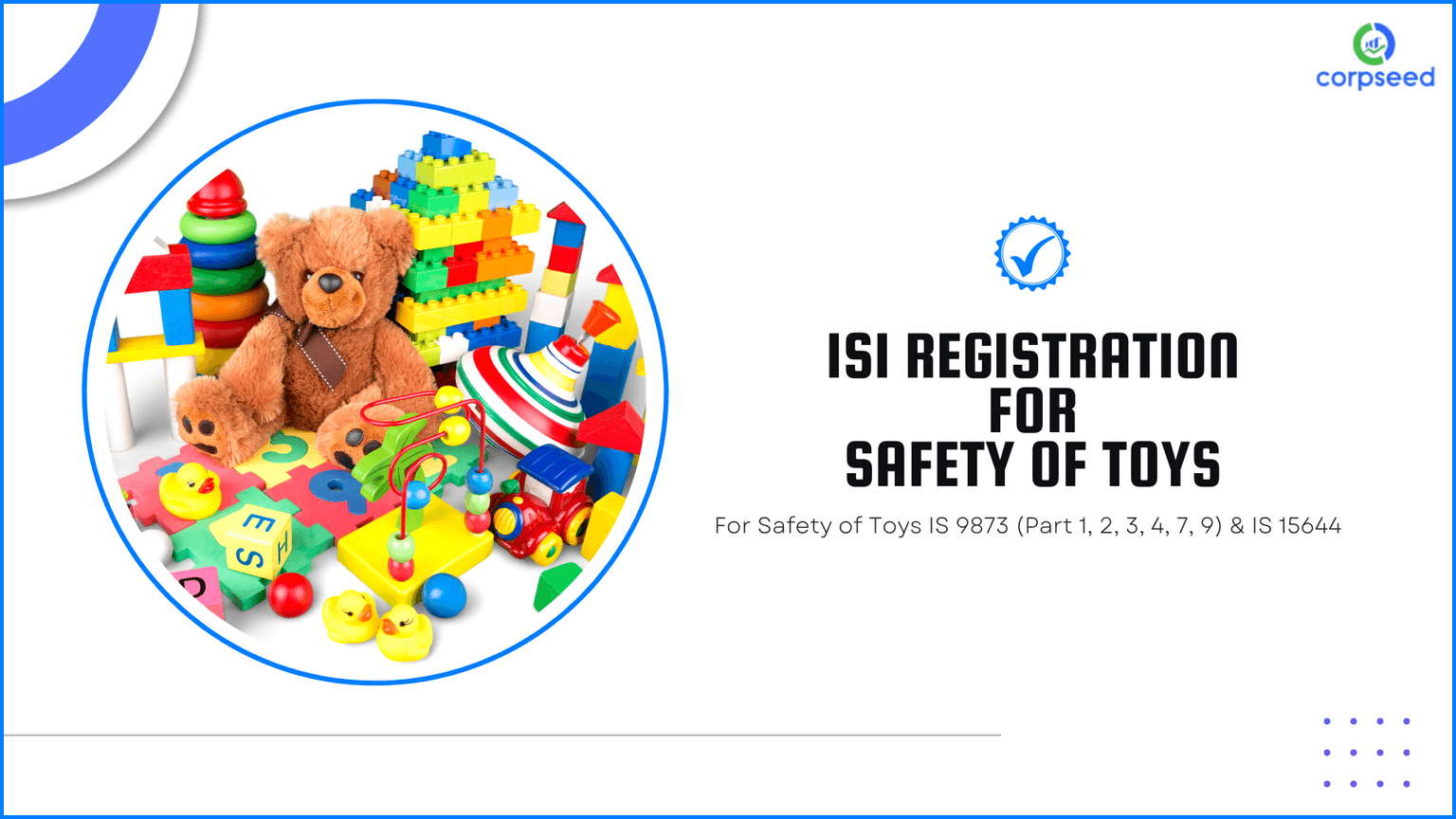 ISI Registration for Safety of Toys IS 9873 (Part 1, 2, 3, 4, 7, 9) & IS 15644