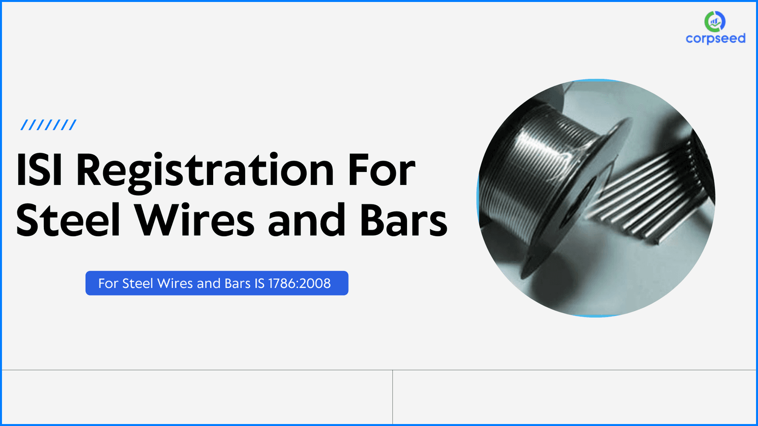 ISI Registration for Steel Wires and Bars is 1786:2008