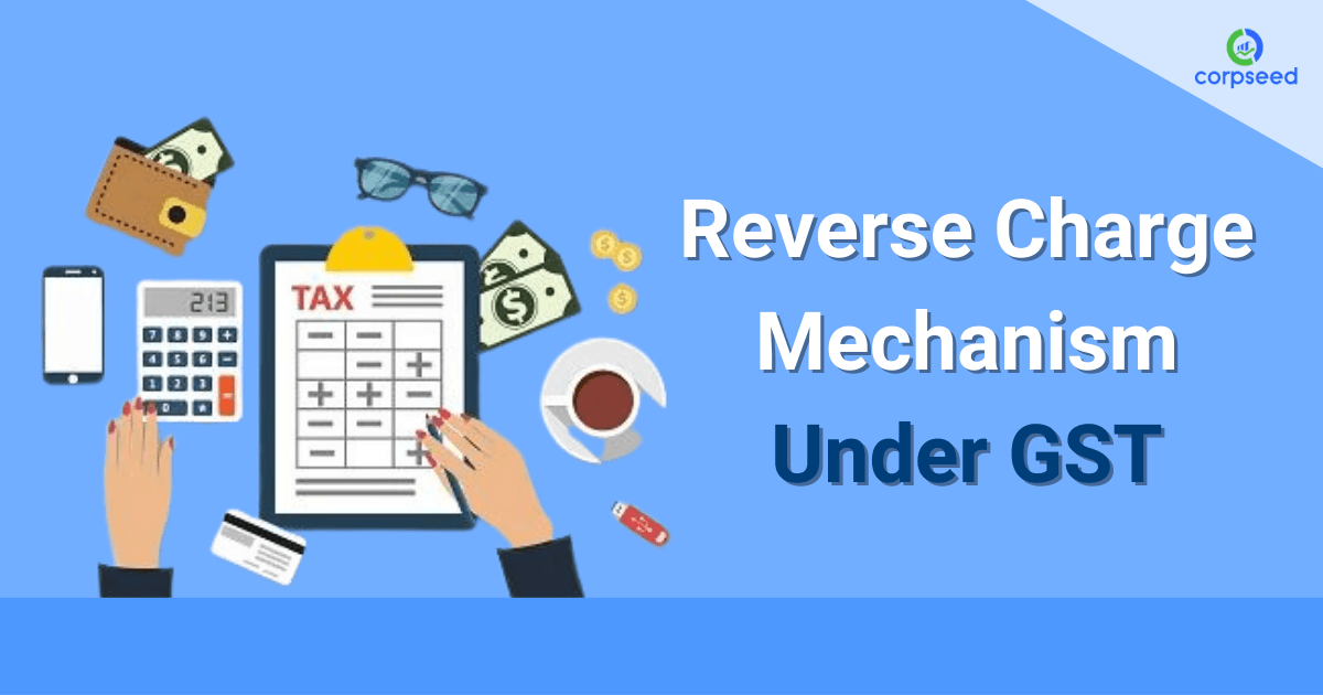 Reverse Charge Mechanism Under GST